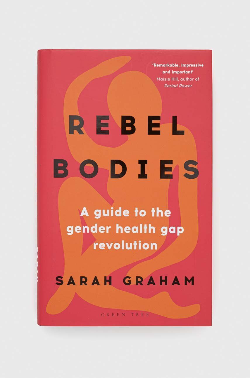 Bloomsbury Publishing PLC Knížka Rebel Bodies Sarah Graham - Pepit.cz