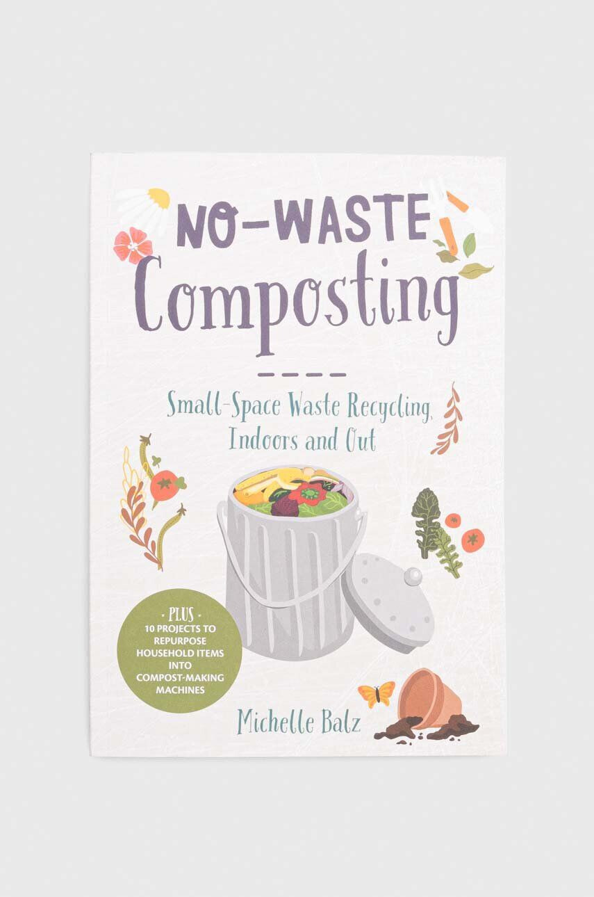 Cool Springs Press Knížka No-Waste Composting Michelle Balz - Pepit.cz